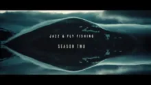 Video thumb for Jazz & Fly Fishing Season Two Trailer